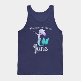 Mermaids are born in June Tank Top